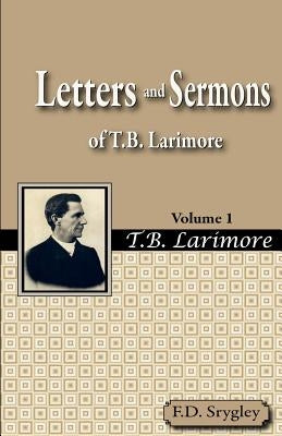 Letters and Sermons of T.B. Larimore Vol. 1 Paperback Guardian of Truth Foundation