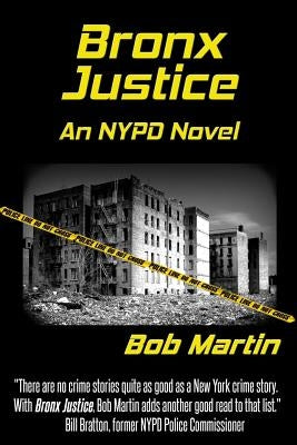 Bronx Justice: A Novel Straight from the NYPD Files Paperback Createspace Independent Publishing Platform