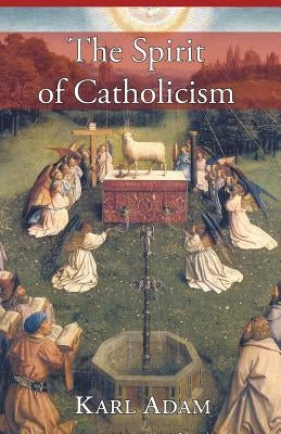 The Spirit of Catholicism Paperback Angelico Press