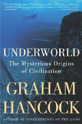 Underworld: The Mysterious Origins of Civilization Paperback Crown Publishing Group (NY)