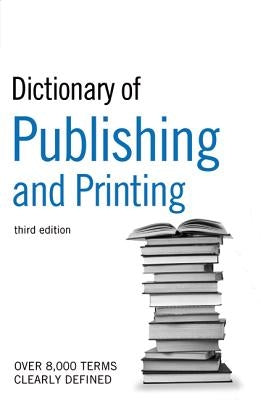 The Guardian Dictionary of Publishing and Printing Paperback Bloomsbury Publishing PLC
