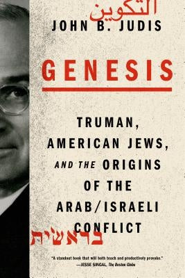 Genesis: Truman, American Jews, and the Origins of the Arab/Israeli Conflict Paperback Farrar, Straus and Giroux