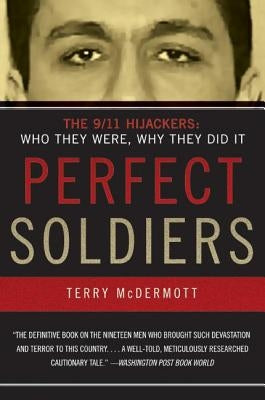 Perfect Soldiers: The 9/11 Hijackers: Who They Were, Why They Did It Paperback Harper Perennial