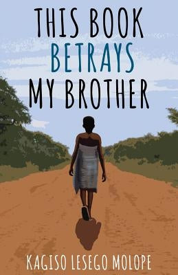 This Book Betrays My Brother Paperback Mawenzi House Publishers Ltd.