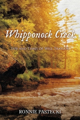 Whipponock Creek: Life and Times of Will Traylor Paperback Bookbaby