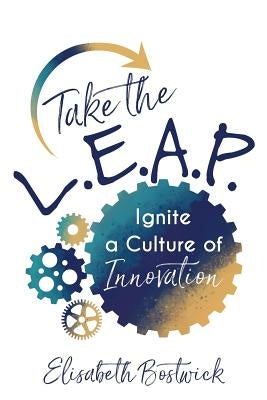 Take the L.E.A.P.: Ignite a Culture of Innovation Paperback Impress, LP