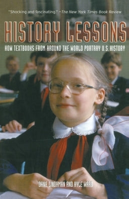 History Lessons: How Textbooks from Around the World Portray U.S. History Paperback New Press