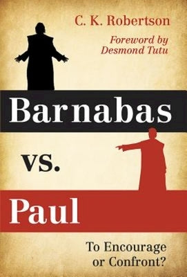 Barnabas vs. Paul: To Encourage or Confront? Paperback Abingdon Press