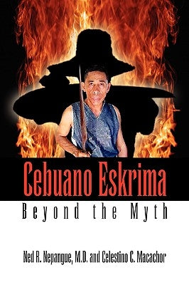 Cebuano Eskrima: Beyond the Myth Paperback Xlibris