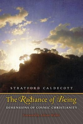 The Radiance of Being: Dimensions of Cosmic Christianity Paperback Angelico Press