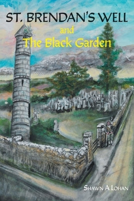 St. Brendan's Well and The Black Garden Paperback FriesenPress