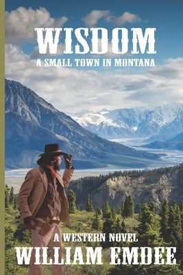 WISDOM-A Small Town In Montana Paperback Independently Published