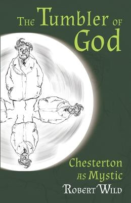The Tumbler of God: Chesterton as Mystic Paperback Angelico Press