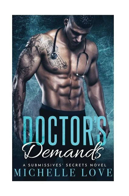 Doctor's Demands: A Submissives' Secrets Novel Paperback Createspace Independent Publishing Platform