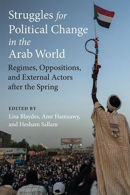 Struggles for Political Change in the Arab World: Regimes, Oppositions, and External Actors After the Spring Paperback University of Michigan Press