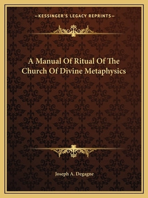 A Manual of Ritual of the Church of Divine Metaphysics Paperback Kessinger Publishing