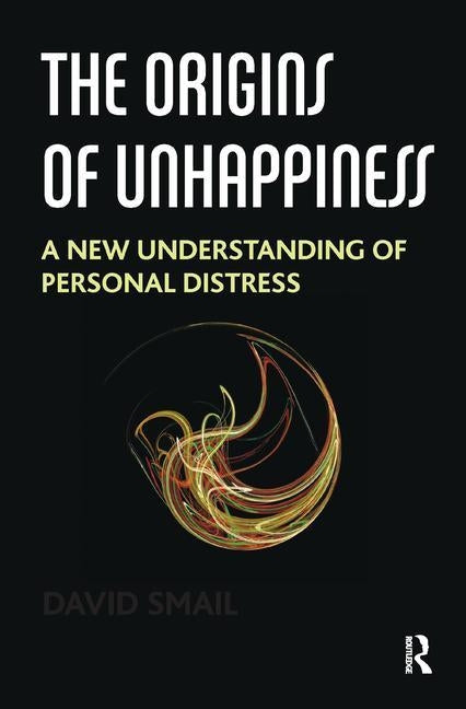 The Origins of Unhappiness: A New Understanding of Personal Distress Paperback Routledge