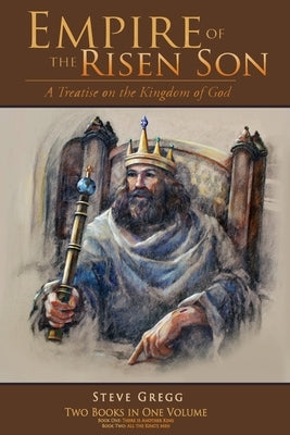Empire of the Risen Son (Two Volumes Combined): A Treatise on the Kingdom of God Paperback Xulon Press