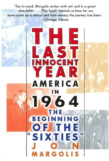 The Last Innocent Year: America in 1964--The Beginning of the Sixties Paperback Harper Perennial