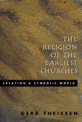 The Religion of the Earliest Churches: Creating a Symbolic World Paperback Fortress Press