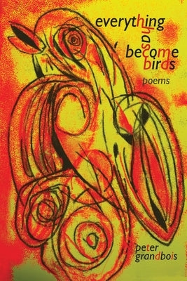 everything has become birds: poems Paperback Brighthorse Books