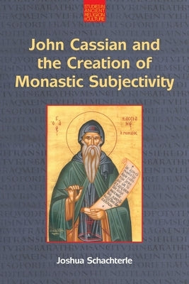 John Cassian and the Creation of Monastic Subjectivity Paperback Equinox Publishing