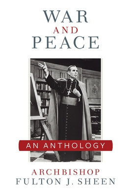 War and Peace Sheen Anthology: A Sheen Anthology Paperback Sophia Institute Press