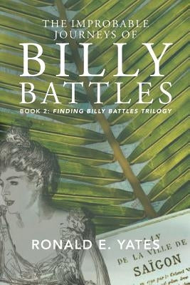The Improbable Journeys of Billy Battles: Book 2, Finding Billy Battles trilogy Paperback Createspace Independent Publishing Platform