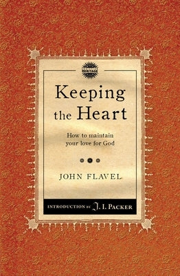 Keeping the Heart: How to Maintain Your Love for God Paperback Christian Heritage