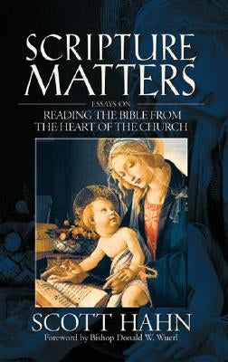 Scripture Matters: Essays on Reading the Bible from the Heart of the Church Paperback Emmaus Road Publishing
