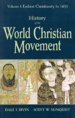 History of the World Christian Movement: Volume I: Earliest Christianity to 1453 Paperback Orbis Books