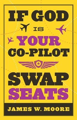 If God Is Your Co-Pilot, Swap Seats! Paperback Abingdon Press