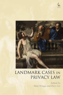 Landmark Cases in Privacy Law by Wragg, Paul