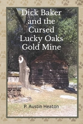 Dick Baker and the Cursed Lucky Oaks Gold Mine Paperback Independently Published