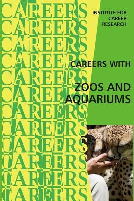 Careers With Zoos and Aquariums Paperback Createspace Independent Publishing Platform