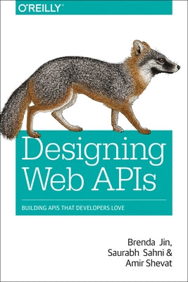 Designing Web APIs: Building APIs That Developers Love Paperback O'Reilly Media