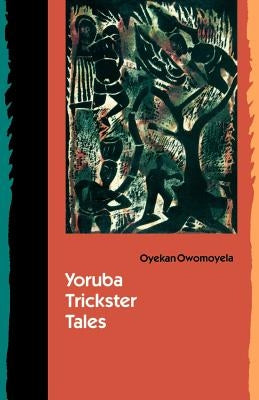 Yoruba Trickster Tales Paperback University of Nebraska Press