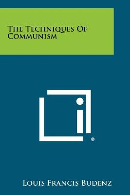 The Techniques Of Communism Paperback Literary Licensing, LLC