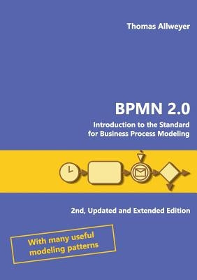 Bpmn 2.0: Introduction to the Standard for Business Process Modeling Paperback Books on Demand