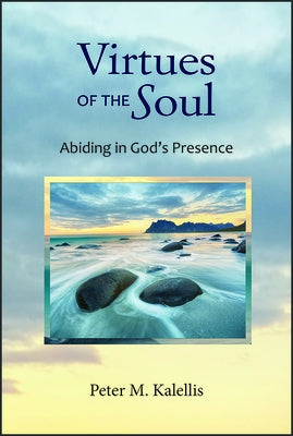 Virtues of the Soul: Abiding in God's Presence Paperback Paulist Press(tm)