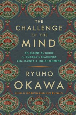 The Challenge of the Mind: An Essential Guide to Buddha's Teachings: Zen, Karma, and Enlightenment Paperback Irh Press