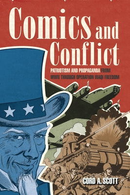 Comics and Conflict: Patriotism and Propaganda from WWII Through Operation Iraqi Freedom Paperback US Naval Institute Press