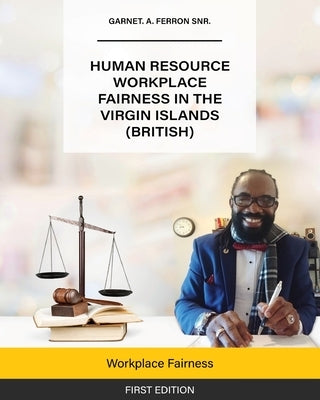 Human Resource Workplace Fairness in The Virgin Islands (British): Workplace Fairness Paperback White Falcon Publishing