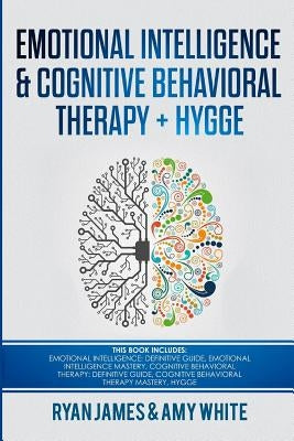Emotional Intelligence and Cognitive Behavioral Therapy + Hygge: 5 Manuscripts - Emotional Intelligence Definitive Guide & Mastery Guide, CBT Definiti Paperback Createspace Independent Publishing Platform