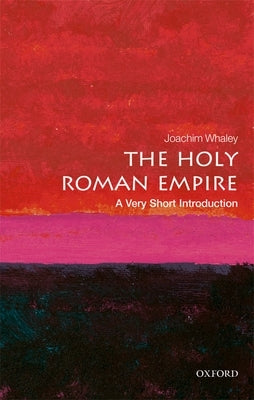 The Holy Roman Empire: A Very Short Introduction Paperback Oxford University Press, USA