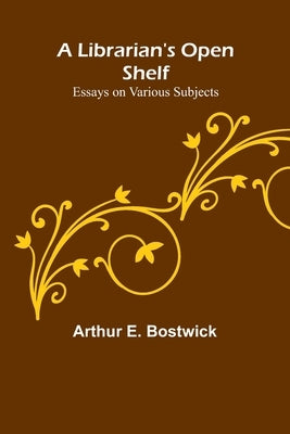 A Librarian's Open Shelf: Essays on Various Subjects Paperback Alpha Edition