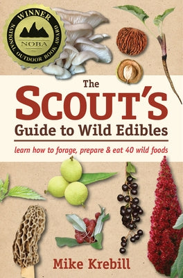 The Scout's Guide to Wild Edibles: Learn How to Forage, Prepare & Eat 40 Wild Foods Paperback St. Lynn's Press
