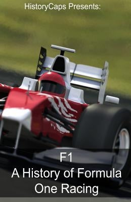 F1: A History of Formula One Racing Golgotha Press