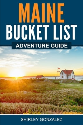 Maine Bucket List Adventure Guide Paperback Canyon Press LLC