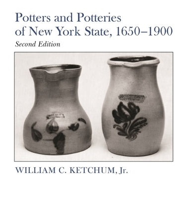 Potters and Potteries of New York State, 1650-1900, Second Edition Paperback Syracuse University Press